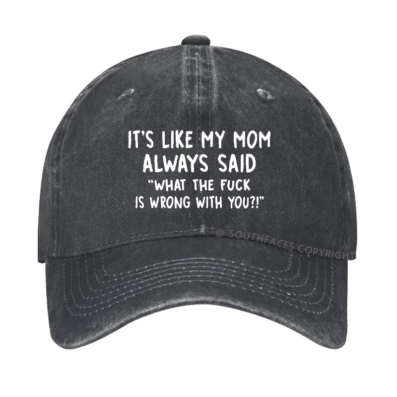 Men's It's Like My Mom Always Said What The Fuck Is Wrong With You Casual Letters Print Hat
