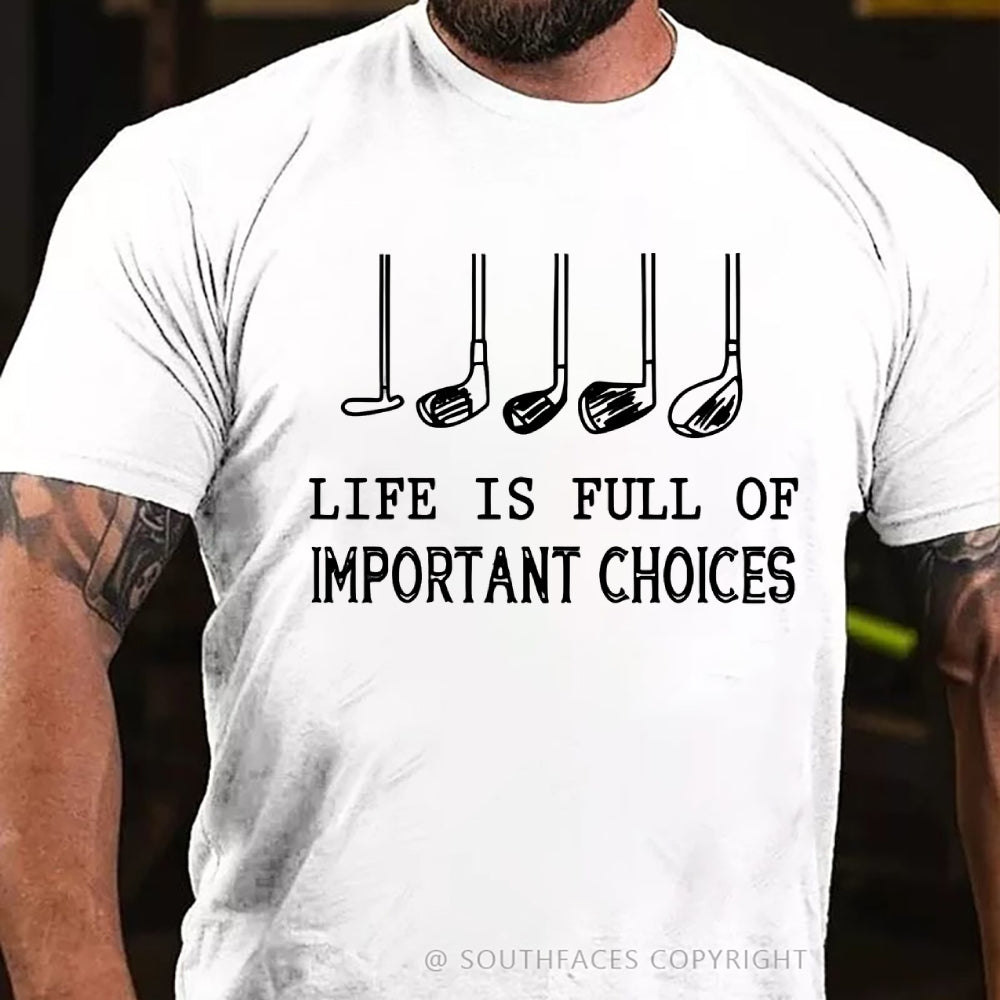 Life Is Full Of Important Choice Golf Player T-shirt