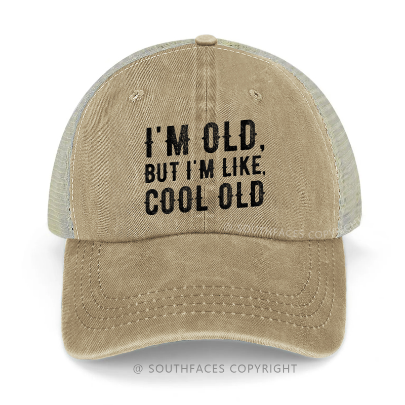 I'm Old But I'm Like Cool Old Funny Trucker Cap