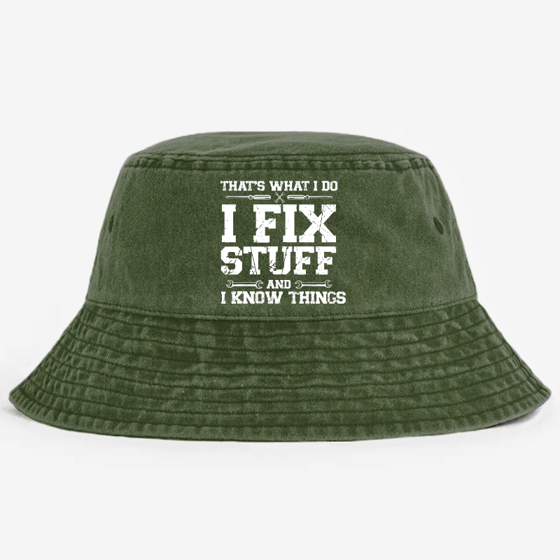 That's What I Do I Fix Stuff And I Know Things Classic Bucket Hat