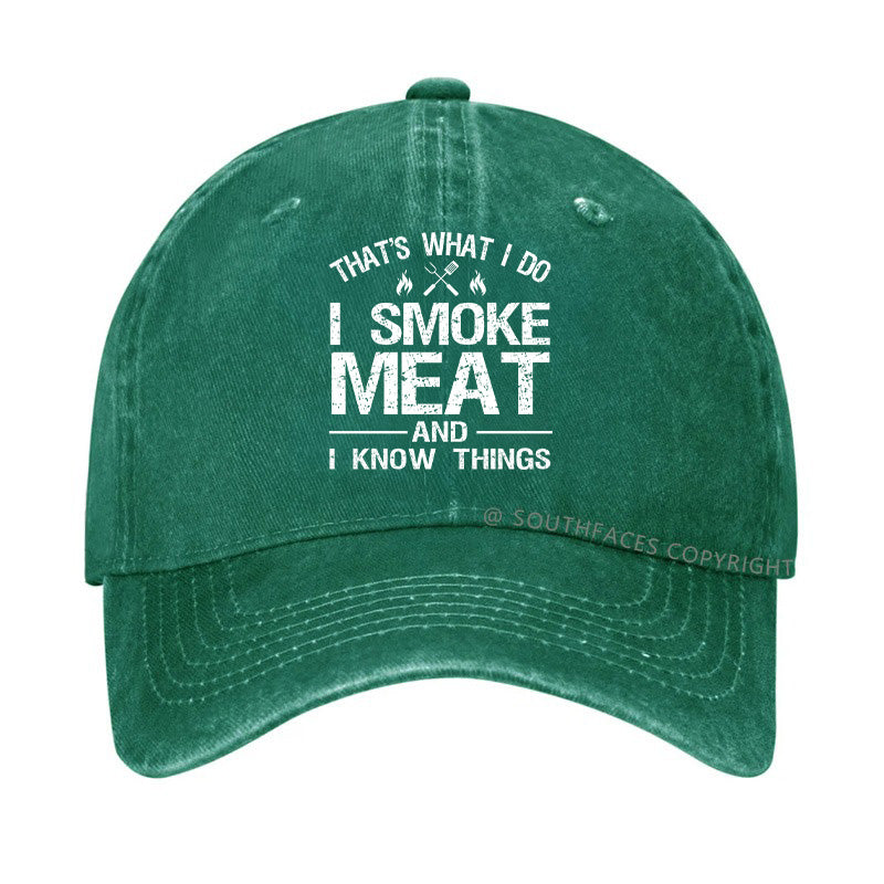 That's What I Do I Smoke Meat And I Know Things Hat