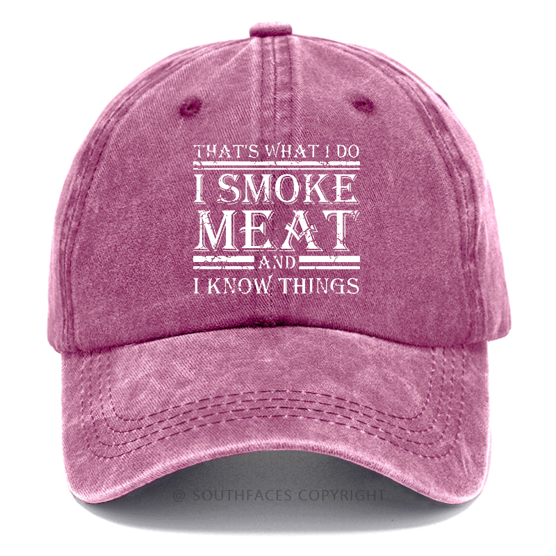That's What I Do I Smoke Meat And I Know Things Hat