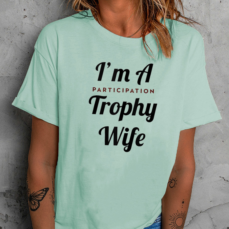 I'm A Trophy Wife Women T-shirt