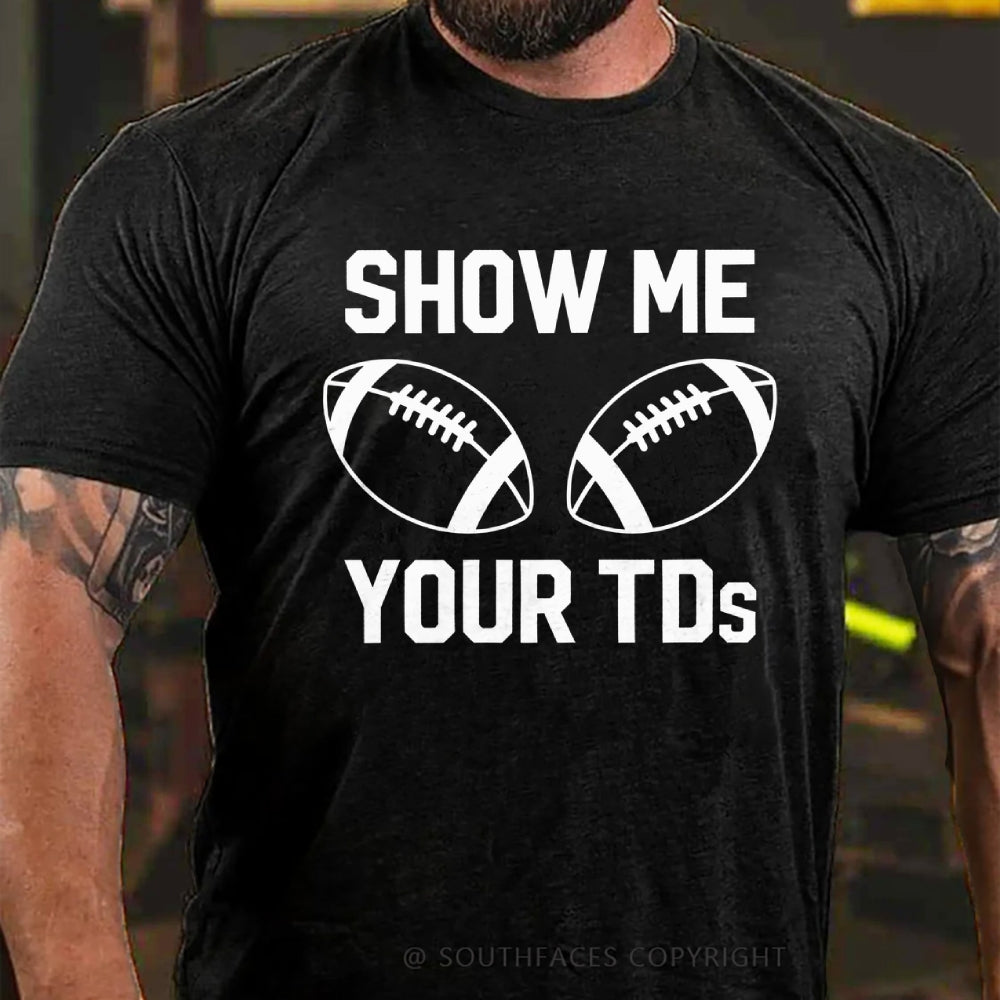 Funny Football Shirt Show Me Your Touchdowns T-Shirt