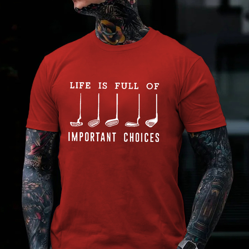 Life Is Full Of Important Choice Golf Player T-shirt