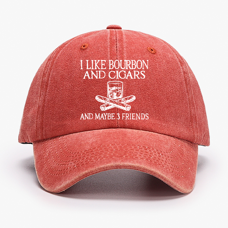 I Like Bourbon And Cigars And Maybe 3 Friends Hat