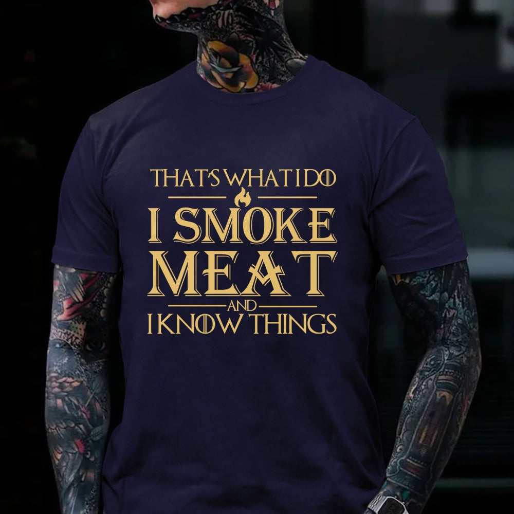 That's What I Do I Smoke Meat And I Know Things Funny Family T-shirt
