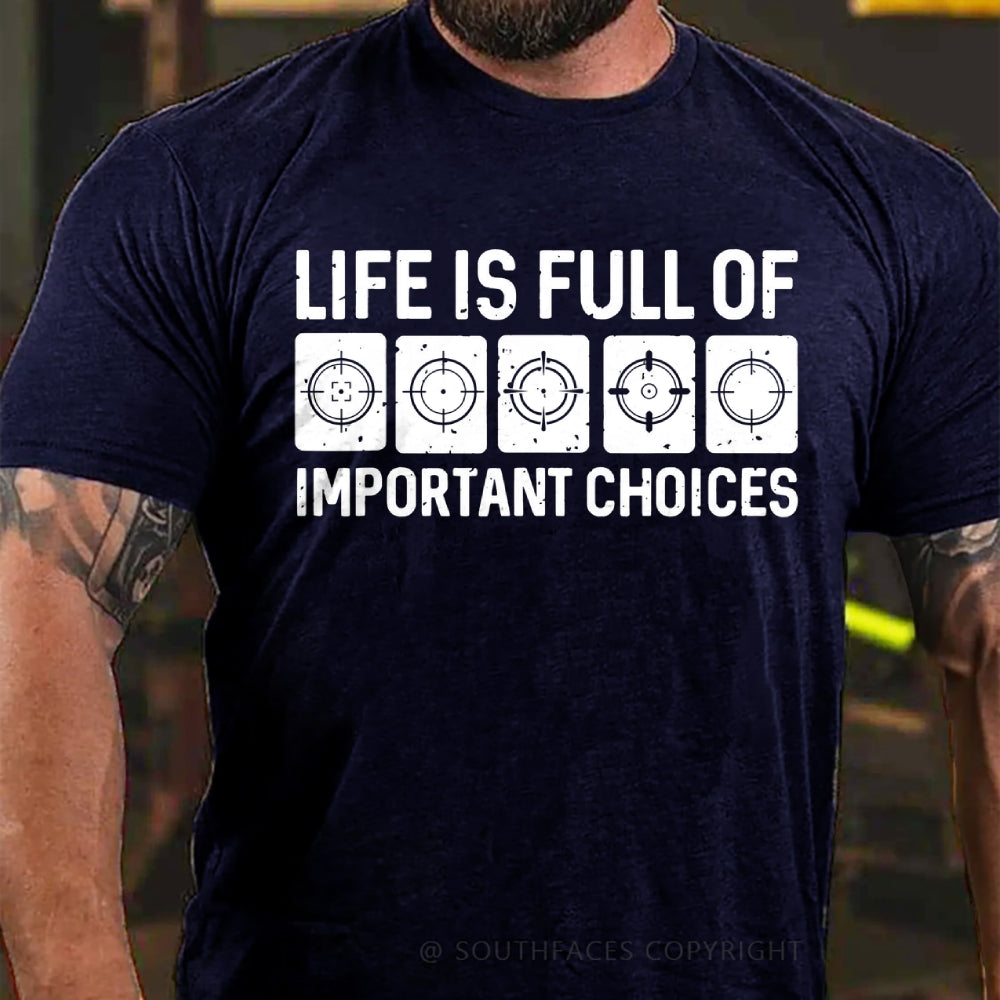 Life Is Full Of Important Choice Target Element T-shirt