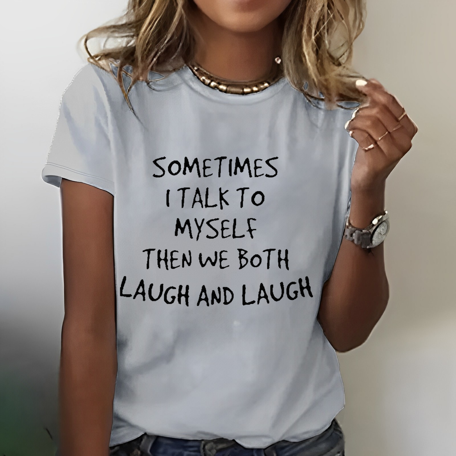 Sometimes I Talk To Myself Then We Both Laugh And Laugh T-shirt