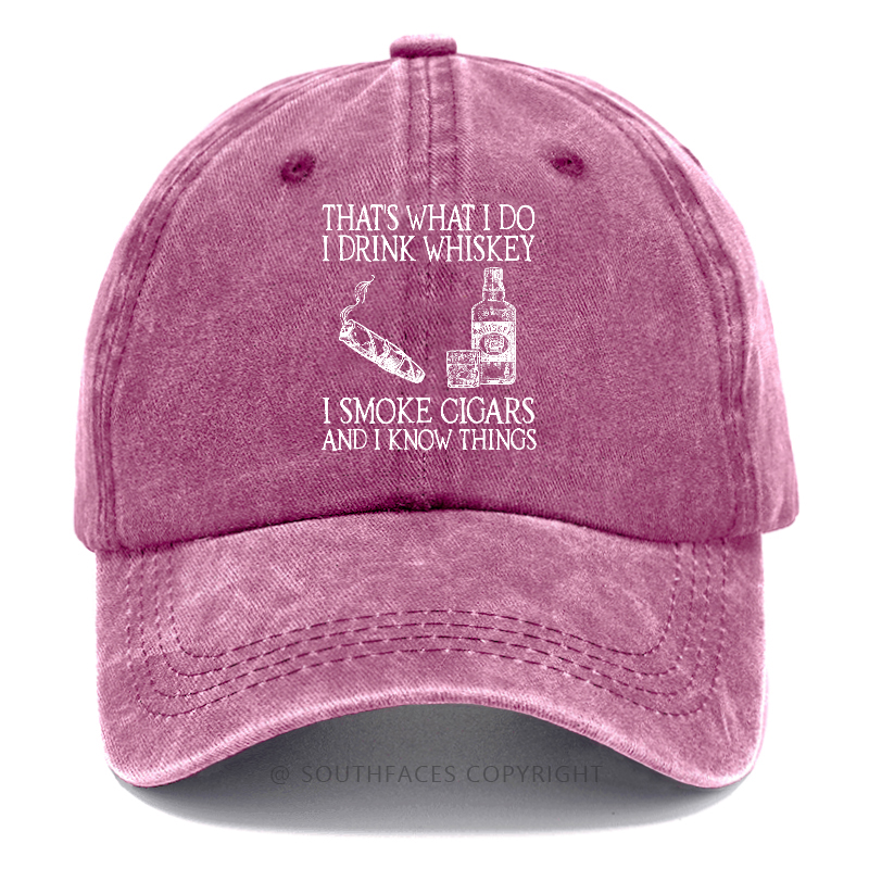 That's What I Do I Drink Whiskey I Smoke Cigars And I Know Things Hats