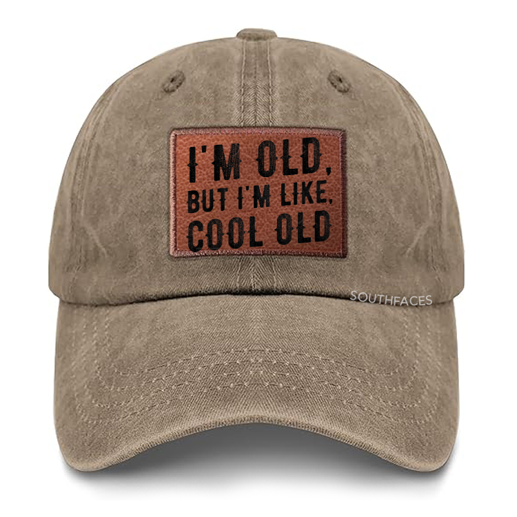 I'm Old But I'm Like Cool Old Leather Patch Cap