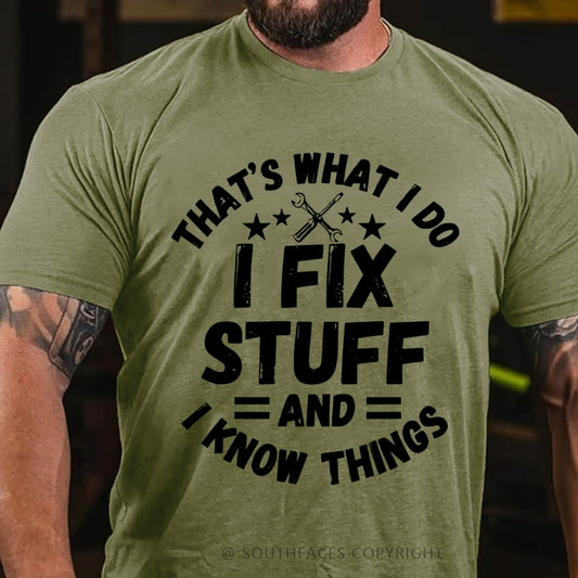 That's What I Do I Fix Stuff And I Know Things T-shirt
