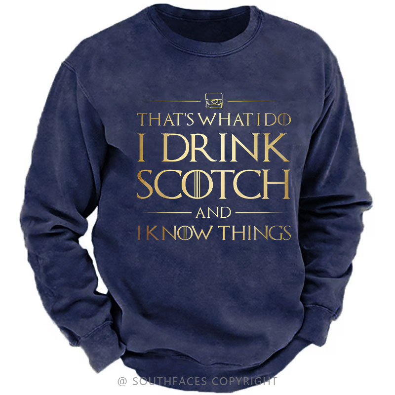 That's What I Do I Drink Scotch And I Know Things Sweatshirt
