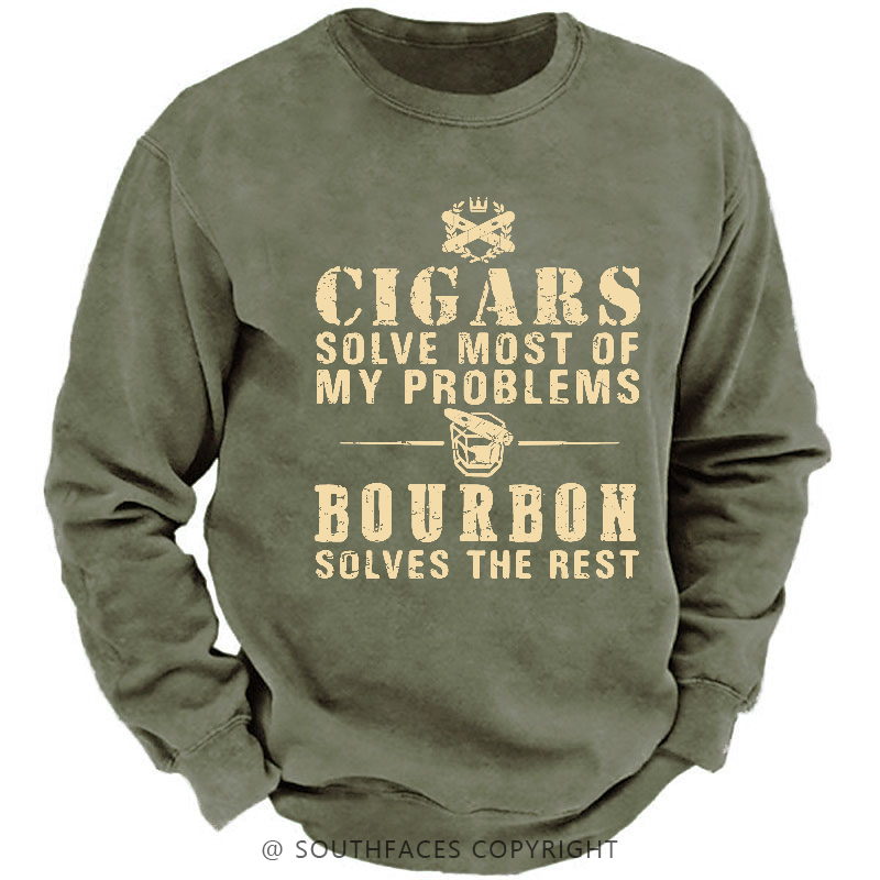 Cigars Solve Most Of My Problems Bourbon Does The Rest Sweatshirt