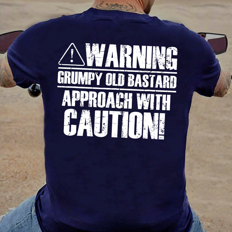 Warning Grumpy Old Bastard Approach With Caution T-shirt