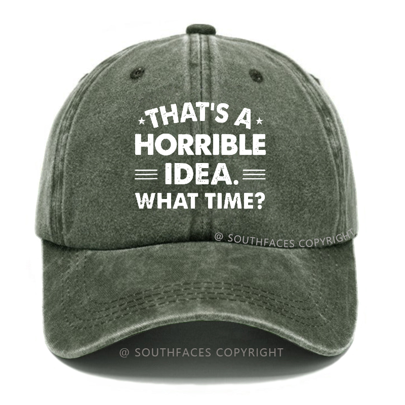That's A Horrible Idea. What Time? Hat