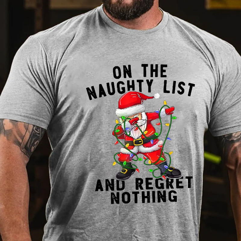 On The Naughty List And Regret Nothing Funny Men's Christmas T-shirt