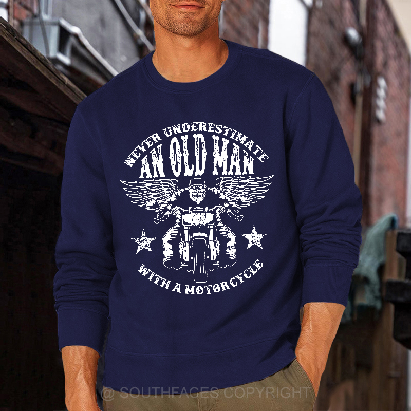Never Underestimate An Old Man With A Motorcycle Sweatshirt