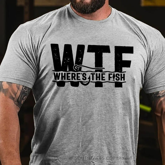 Men's WTF Where is the Fish Funny T-shirt Fisherman Gifts Fishing Shirt for him