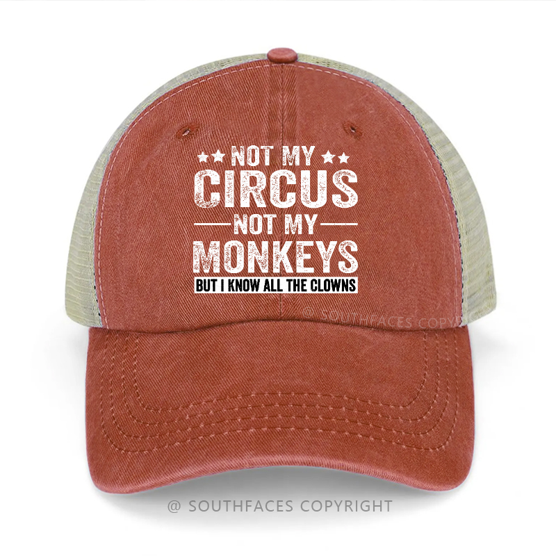 Not My Circus Not My Monkeys But I Know All The Clowns Trucker Cap