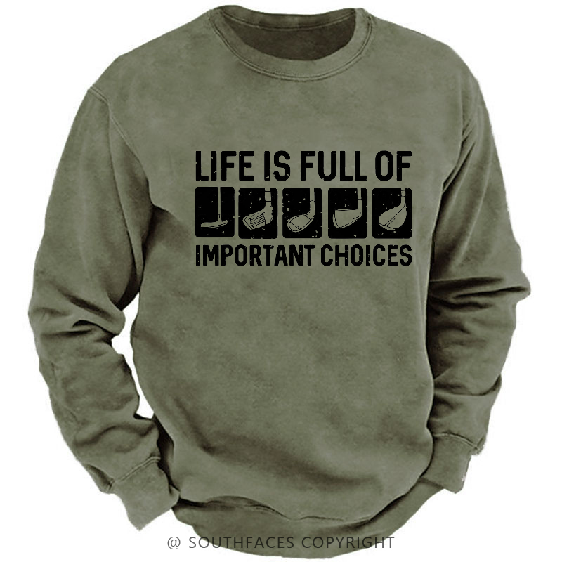 Life Is Full Of Important Choice Sweatshirt