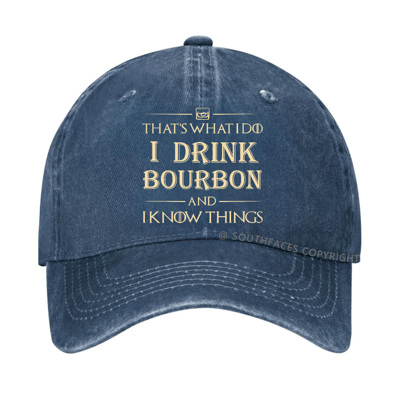 That's What Do I Drink Bourbon And I Know Things Hat