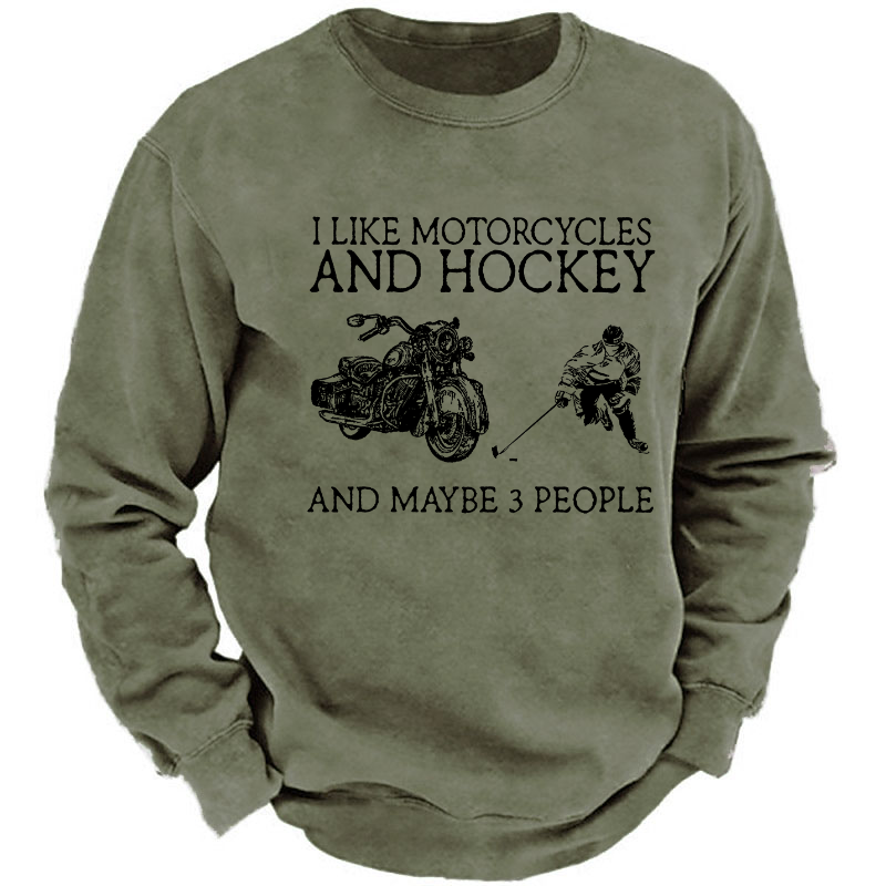 I Like Motorcycles And Hockey And Maybe 3 People Sweatshirt