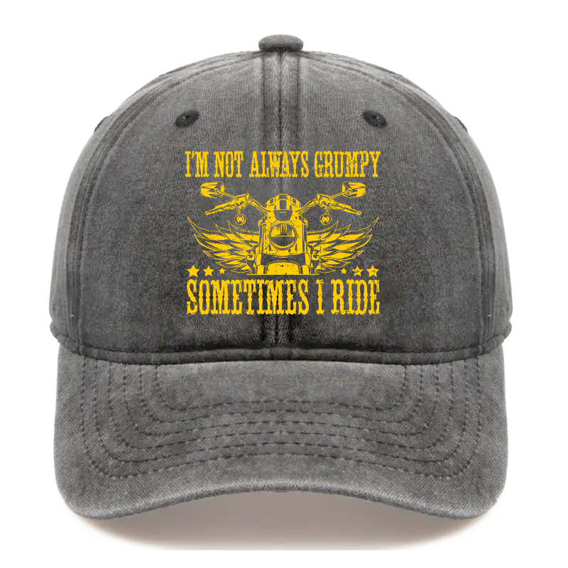 I'm Not Always Grumpy Sometimes I Ride Hat