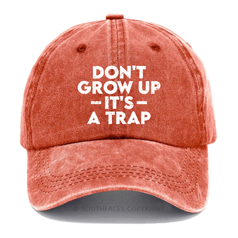Don't Grow Uo It's A Trip Hat