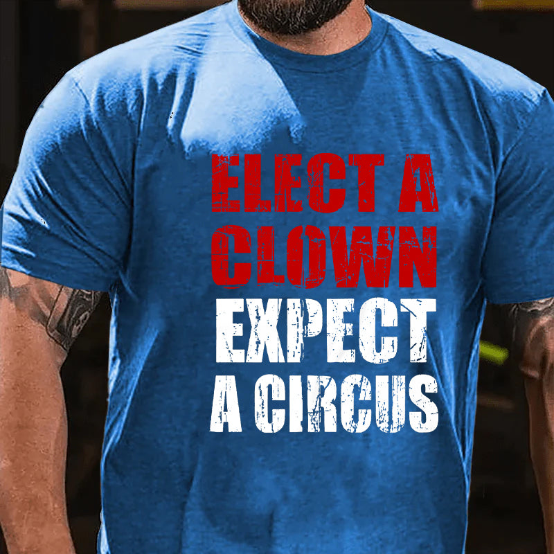 Elect A Clown Expect A Circus Funny Saying Men's T-shirt