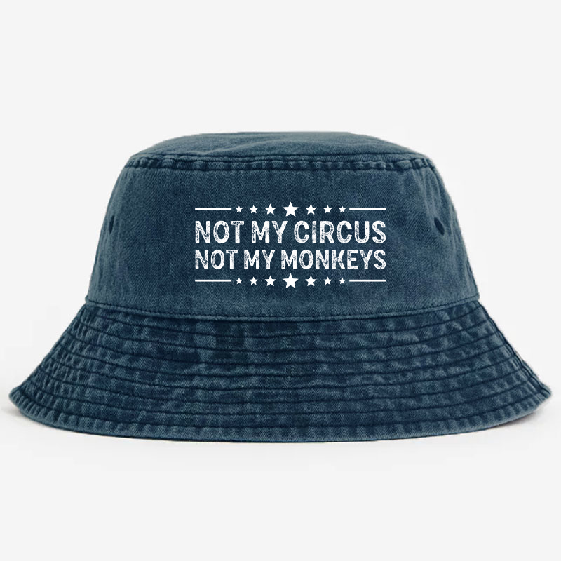 Not My Circus Not My Monkeys Bucket Hat