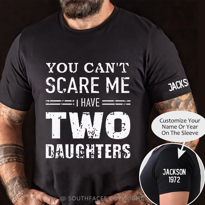 You Can't Scare Me I Have Two Daughters Men T-shirt