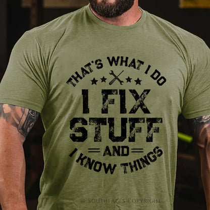 That's What I Do I Fix Stuff And I Know Things T-shirt