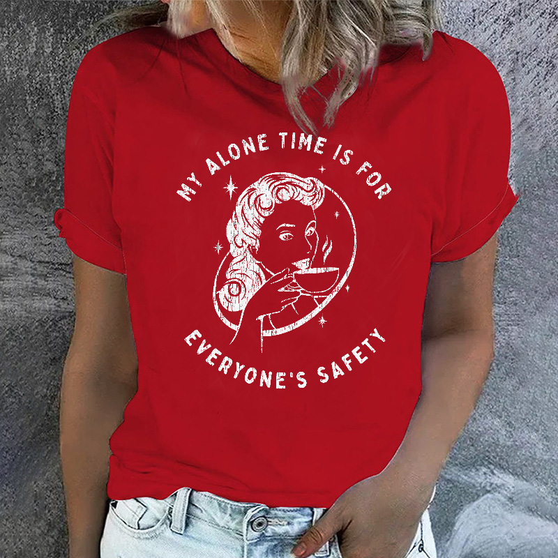 My Alone Time Is For Everyones Safety Sarcastic T-shirt