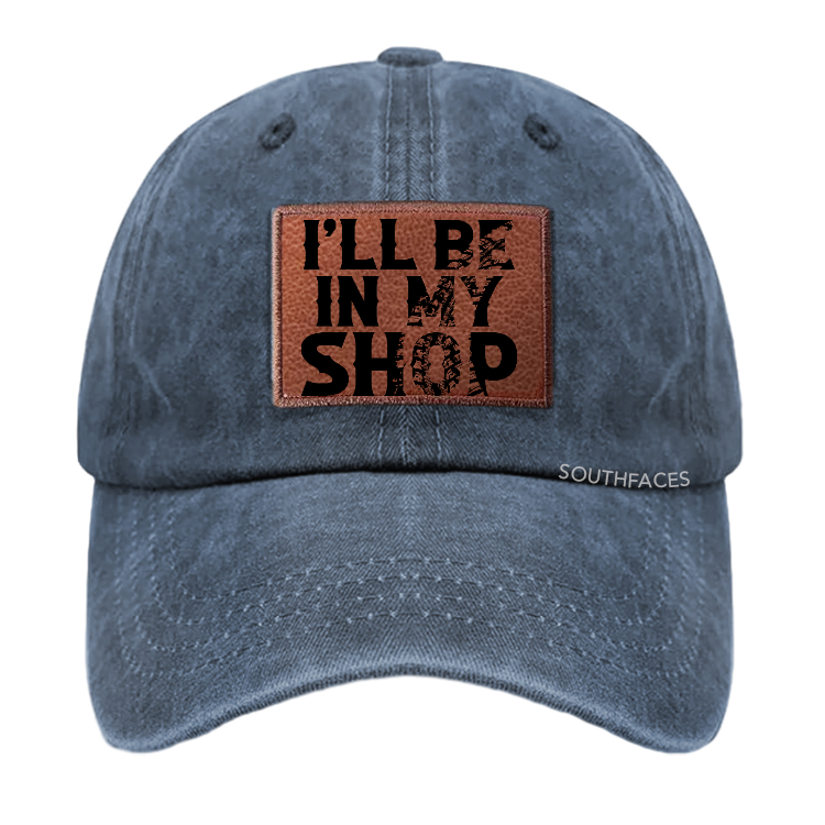 I'll Be In My Shop Leather Patch Cap