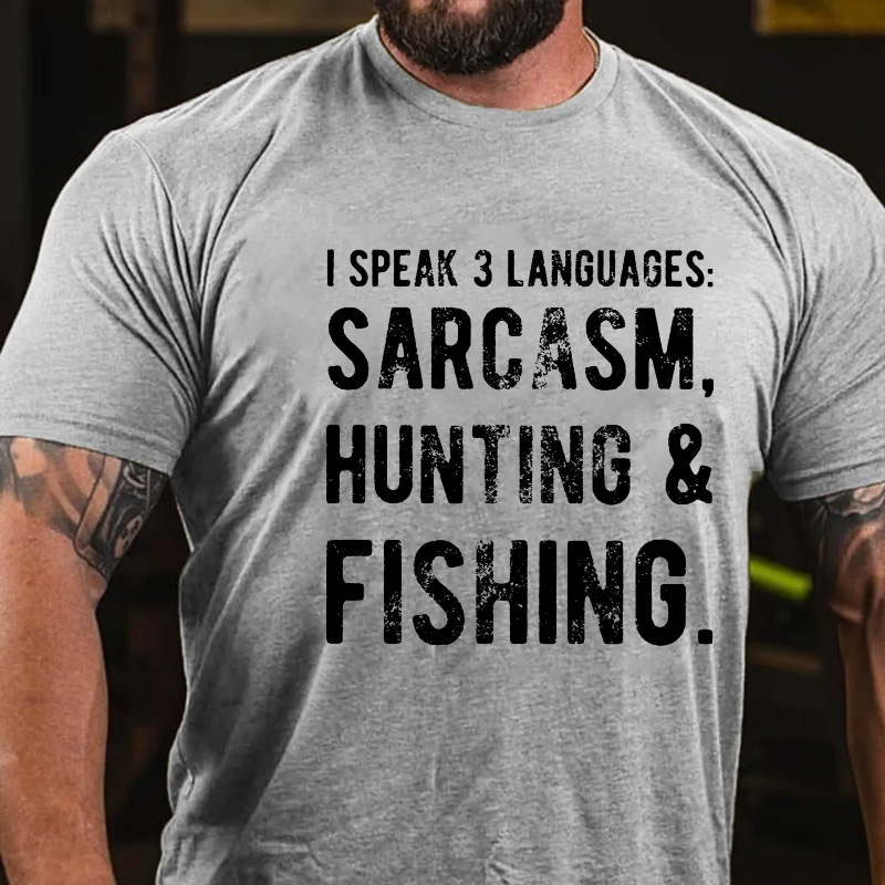I Speak 3 Languages: Sarcasm, Hunting & Fishing T-shirt
