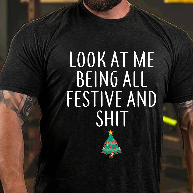 Look At Me Being All Festive And Shit Funny Christmas T-shirt