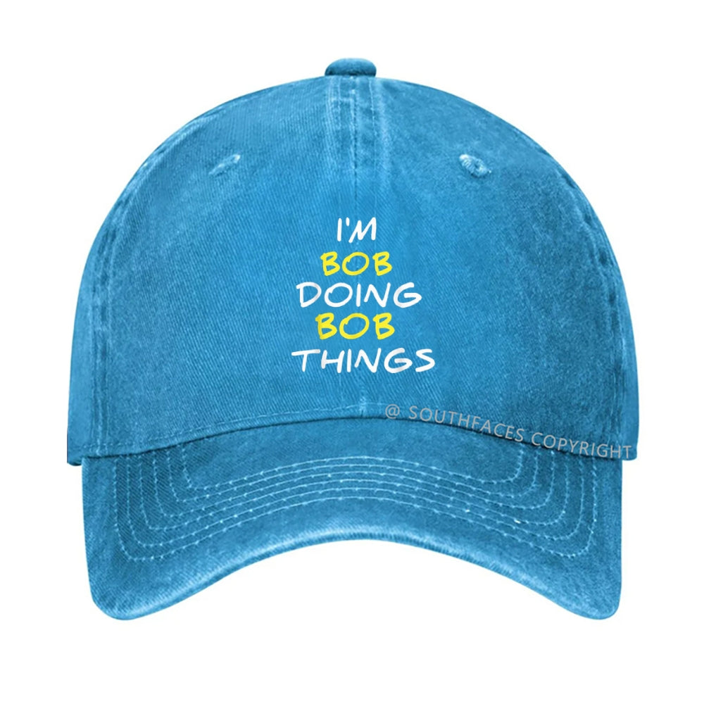 I'm Not Bob But I'm Doing Bob Things Hat