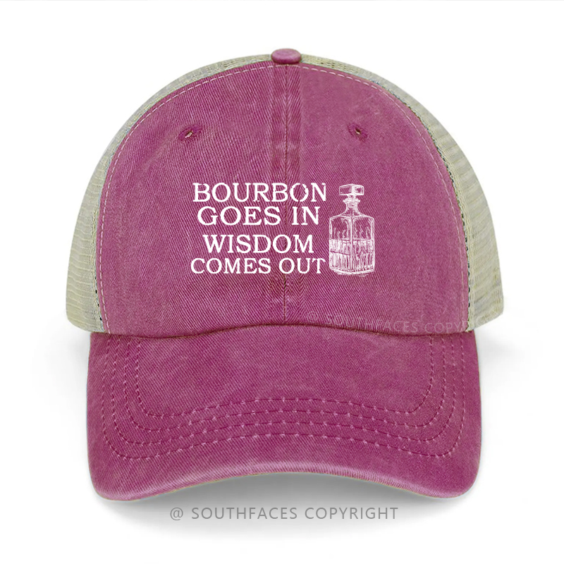 Bourbon Goes In Wisdom Comes Out Print Trucker Cap
