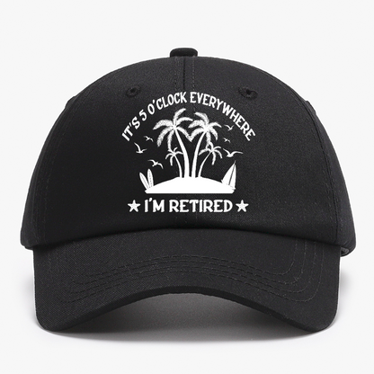 It's 5 O'Clock Everywhere I'm Retired Baseball Hat