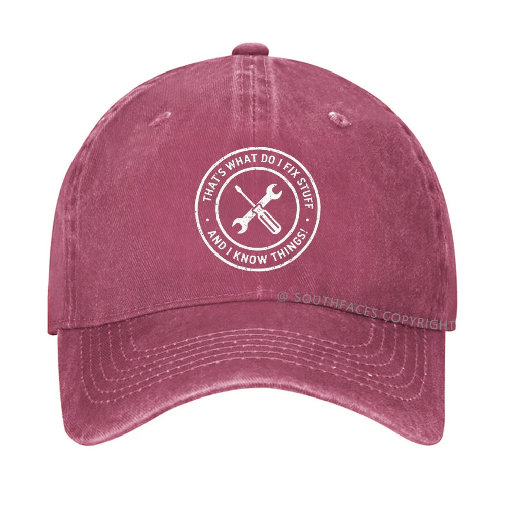 That's What I Do I Fix Stuff And Know Things Hat
