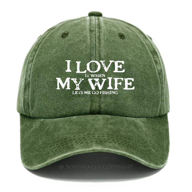 I Love It When My Wife Lets Me Go Fishing Funny Husband Gift Hats