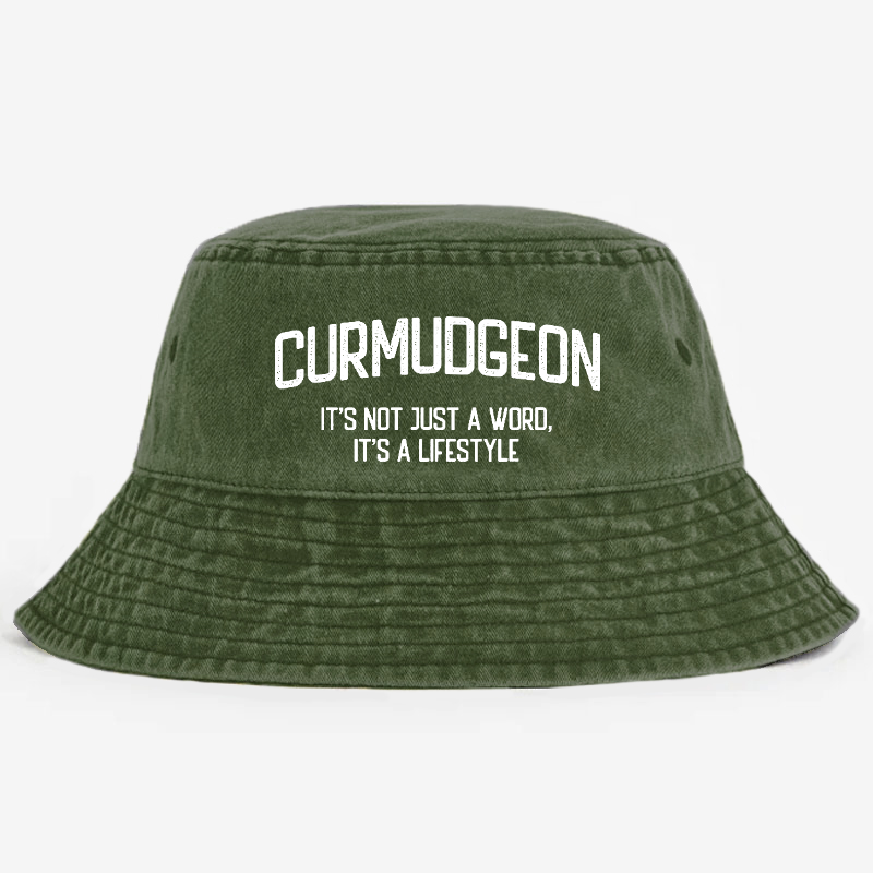 Curmudgeon It's Not Just A Word, It's A Lifestyle Bucket Hat
