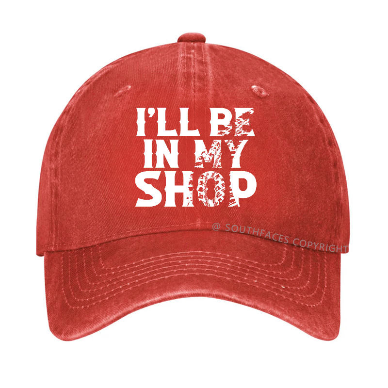 I'll Be In My Shop Funny Custom Hat