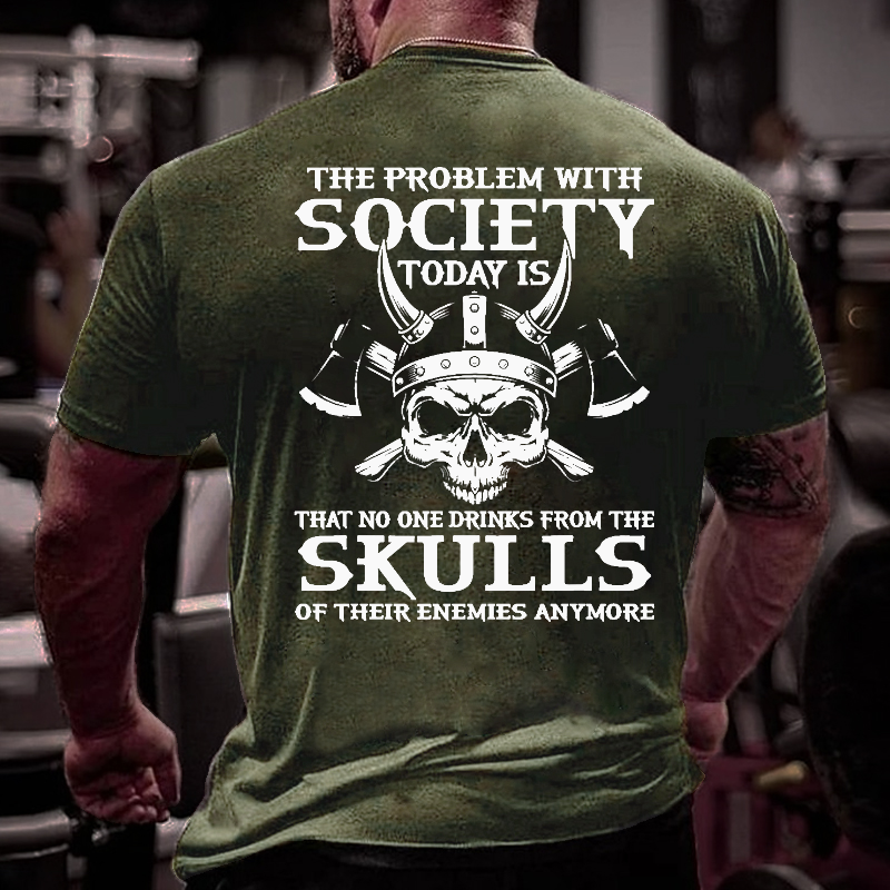 No One Drinks From Skulls Of Their Enemies Anymore T-shirt