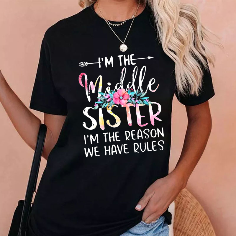 I'm The Middle Sister I'm The Reason We Have Rules T-shirt