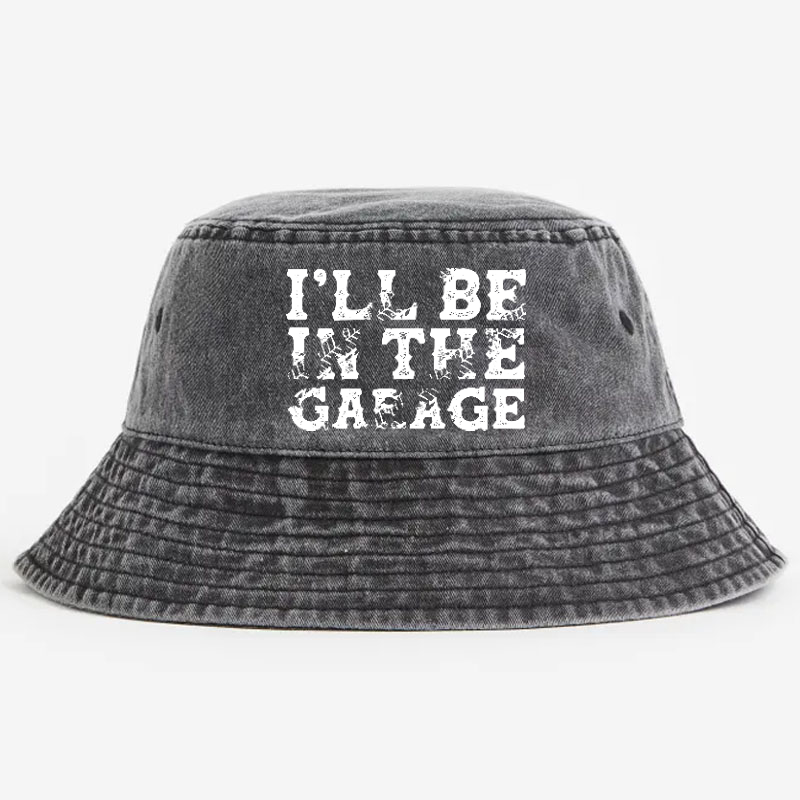 I'll Be In The Garage Bucket Hat