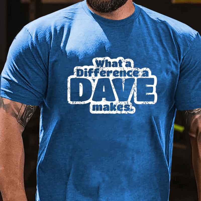 What A Difference A Dave Makes Funny Men T-shirt