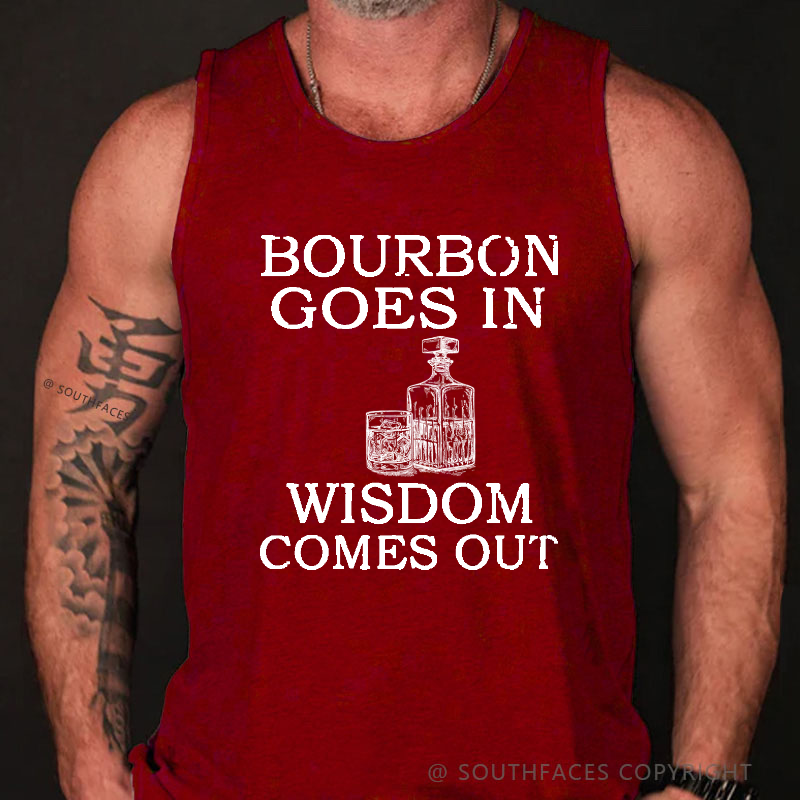Bourbon Goes In Wisdom Comes Out Funny Print Tank Top