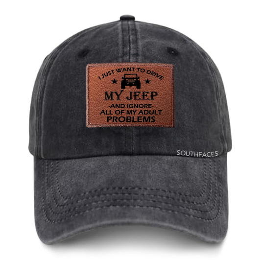 I Just Want To Drive My Jeep And Ignore All Of My Adult Problems Leather Patch Cap